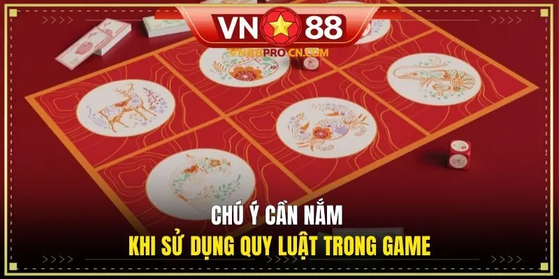 Chú ý cần nắm khi sử dụng quy luật trong game