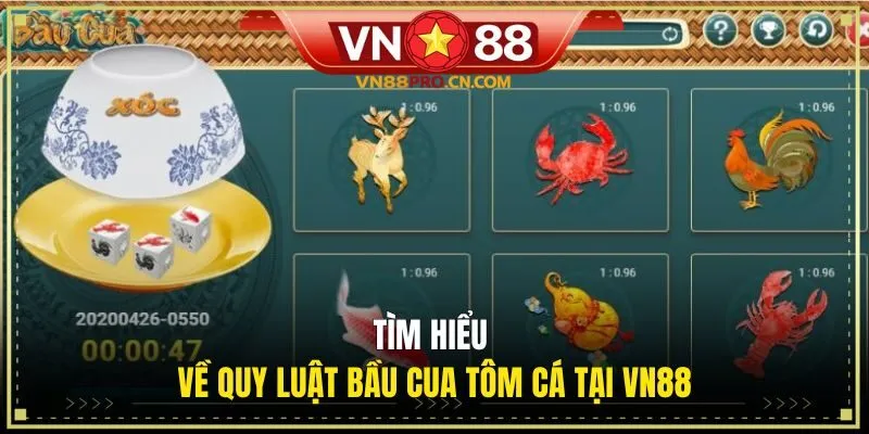 Tìm hiểu về quy luật Bầu Cua tôm cá tại VN88